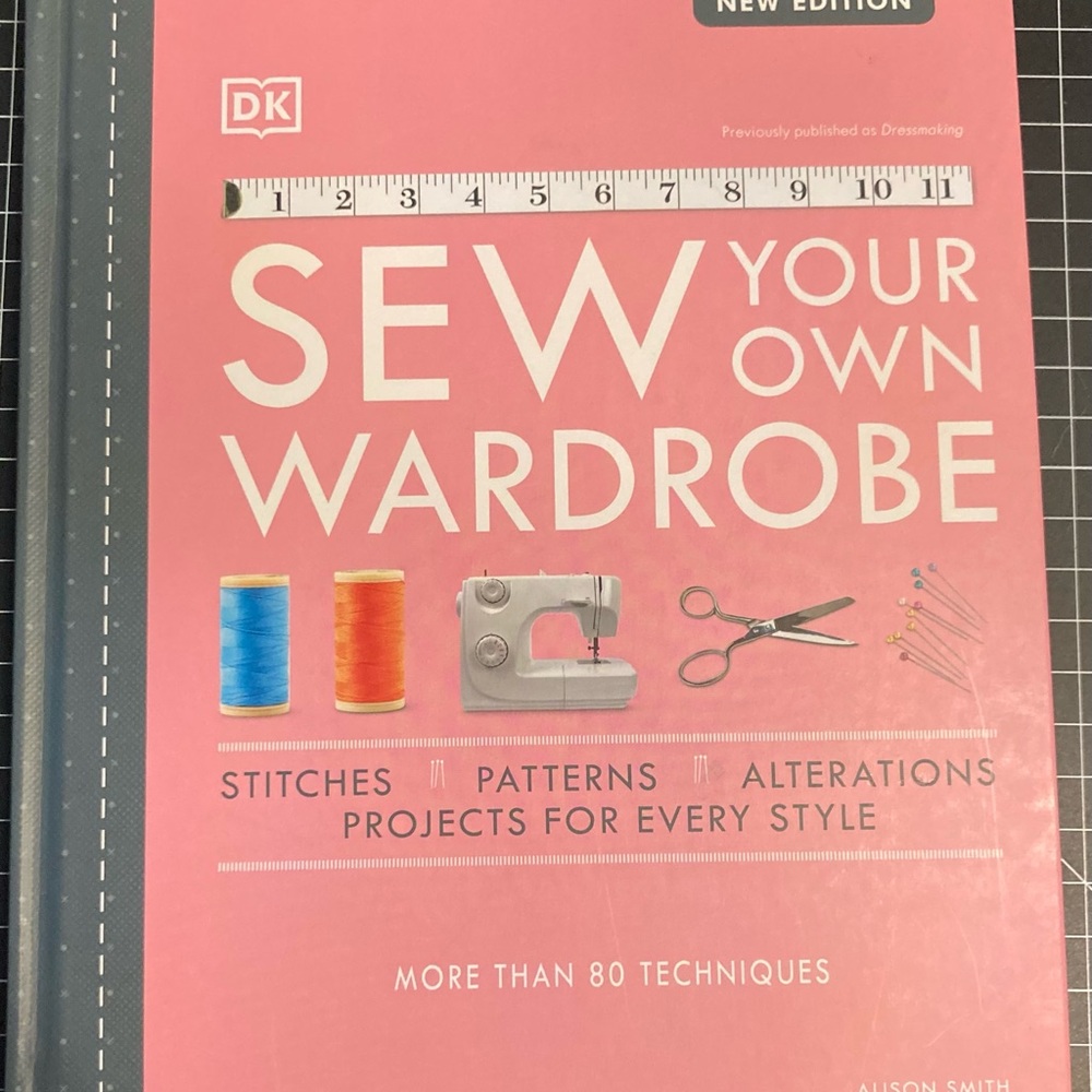 Sew Your Own Wardrobe: Complete Guide to Stitches, Patterns & Alterations
